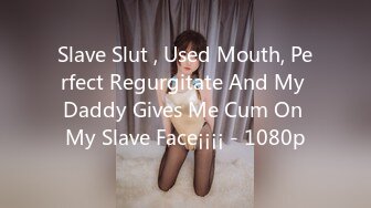 Slave Slut , Used Mouth, Perfect Regurgitate And My Daddy Gives Me Cum On My Slave Face¡¡¡¡ - 1080p