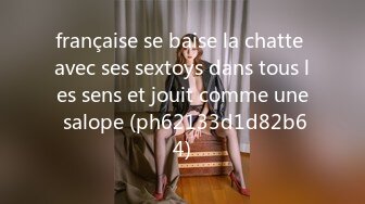 française se baise la chatte avec ses sextoys dans tous les sens et jouit comme une salope (ph62133d1d82b64)