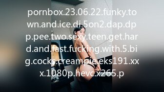 pornbox.23.06.22.funky.town.and.ice.di.5on2.dap.dpp.pee.two.sexy.teen.get.hard.and.fast.fucking.with.5.big.cocks.creampie.eks191.xxx.1080p.hevc.x265.p